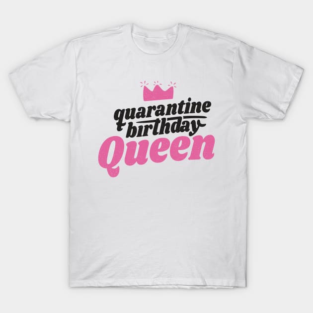 Quarantine Birthday Queen T-Shirt by MajorCompany